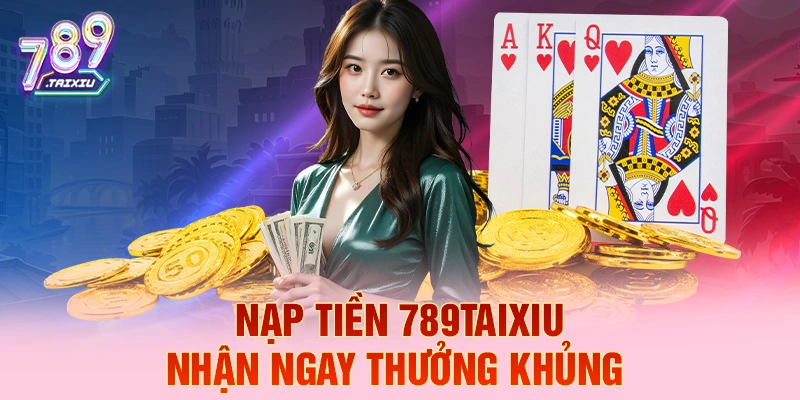 Nạp tiền oxbet liền tay nhận ngay thưởng khủng